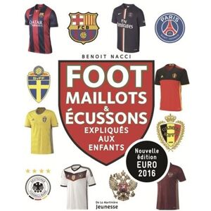 Foot : maillots & écussons expliqués aux enfants Benoît Nacci