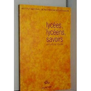 Lycees, lyceens, savoirs : elements de reflexion  collectif INRP