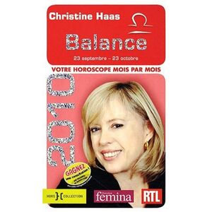 Balance 2010 : 23 septembre-23 octobre : votre horoscope mois par mois Christine Haas Hors collection - Publicité