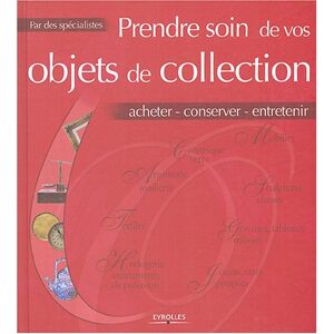 Prendre soin de vos objets de collection : acheter, conserver, entretenir fielden, james Eyrolles