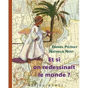 Et si on redessinait le monde Daniel Picouly Nathalie Novi Rue du Monde