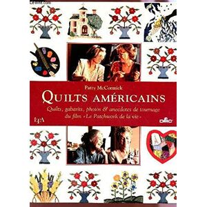 Quilts americains : quilts, gabarits, photos et anecdotes de tournage du film Le patchwork de la vie Patty McCormick Temps apprivoise