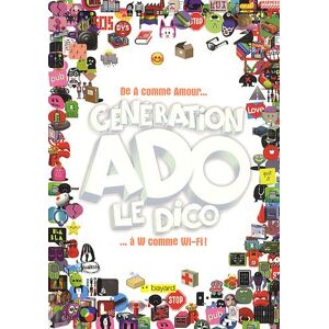 Generation ado, le dico : de A comme amour a W comme Wi-Fi ! szapiro-manoukian, nathalie Bayard Jeunesse