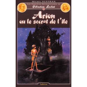 Les enquetes involontaires de Sebastien Lechat. Vol. 2. Arion ou Le secret de l'île Michel Suffran Auberon