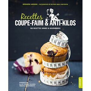 Recettes coupe faim anti kilos 100 recettes saines gourmandes Berengere Abraham Larousse