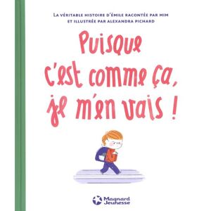 Puisque c'est comme ca, je m'en vais ! : la veritable histoire d'Emile Mim, Alexandra Pichard Magnard jeunesse