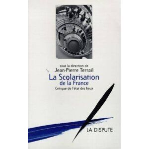 La scolarisation de la France critique de letat des lieux terrail jean pierre La Dispute