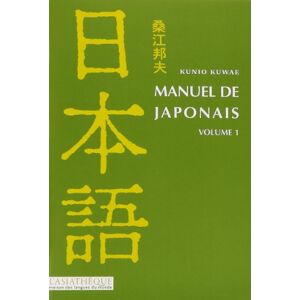 Manuel de japonais. Vol. 1 Kunio Kuwae L'Asiathèque, Maison des langues du monde