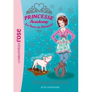 Princesse academy. Vol. 37. Princesse Bettina et le cochonnet Vivian French Hachette Jeunesse