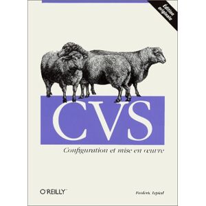CVS : configuration et mise en oeuvre Frederic Lepied O'Reilly