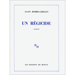 Un regicide Alain Robbe Grillet Minuit