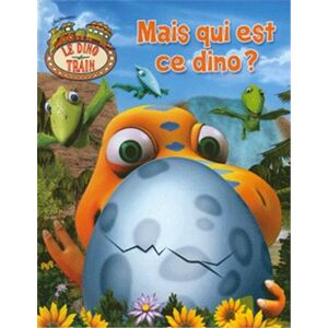 Le dino train. Mais qui est ce dino ?  collectif GJ editions