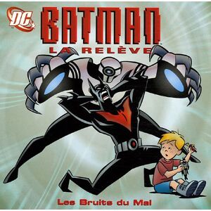 Batman la releve. Vol. 2006. Les bruits du mal Scott Peterson Hachette Jeunesse