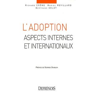 L'adoption : aspects internes et internationaux Richard Crône, Mariel Revillard, Bertrand Gelot Defrénois