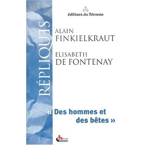 Des hommes et des betes Alain Finkielkraut Elisabeth de Fontenay Tricorne