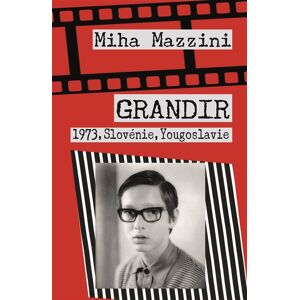 Grandir : 1973, Slovenie, Yougoslavie Miha Mazzini Editions franco-slovenes & Cie