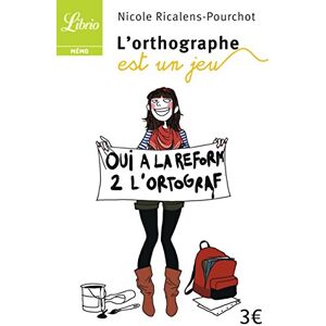 L'orthographe est un jeu : 50 jeux pour soigner ses maux d'orthographe Nicole Ricalens-Pourchot Librio