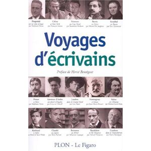 Voyages d'ecrivains : Balzac, Barres, Baudelaire, Bernanos, Celine, Cendrars, Claudel, Fitzgerald, H bentegeat Plon, Le Figaro