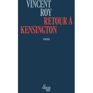 Retour à Kensington Vincent Roy Cherche Midi