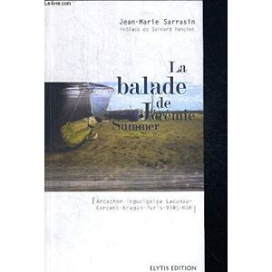 La balade de Jeremie Summer : Arcachon, Tegucigalpa, Lacanau, Carcans, Aragon, Paris, Viet Nam Jean-Marie Sarrasin Elytis editions