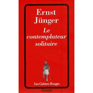 Le contemplateur solitaire Ernst Jünger Grasset