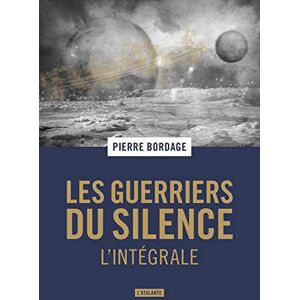 Les guerriers du silence : l'intégrale Pierre Bordage Atalante - Publicité