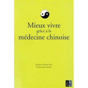 Mieux vivre grace a la medecine chinoise Michel Frey Anne Laure Murier Pre aux Clercs