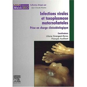 Infections virales et toxoplasmose maternofoetales : prise en charge clinicobiologique audibert, francois Elsevier