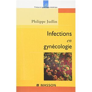 Infections en gynecologie  philippe judlin Elsevier Masson