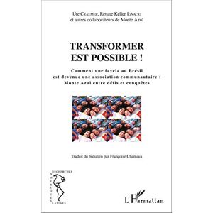 Transformer est possible ! : comment une favela au Bresil est devenue une association communautaire   renate keller ignacio, ute craemer L