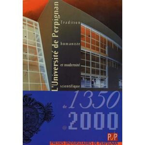 L'Universite de Perpignan, 1350-2000 : tradition humaniste et modernite scientifique  paul carmignani Presses universitaires de Perpignan