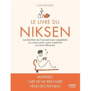 Le livre du niksen : les bienfaits de l'oisivete (sans culpabilite) sur notre sante, notre creativit Olga Mecking First Editions