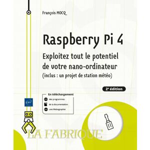 Pi 4 : exploitez tout le potentiel de votre nano-ordinateur (inclus un projet de station m François Mocq ENI