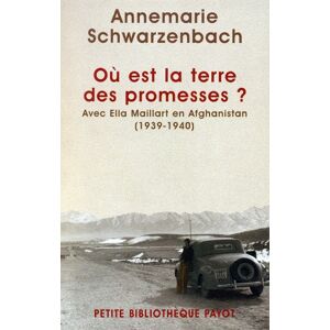 Ou est la terre des promesses avec Ella Maillart en Afghanistan 1939 1940 Annemarie Schwarzenbach Payot