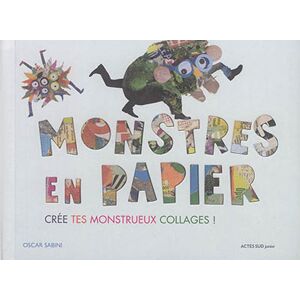 Monstres en papier : cree tes monstrueux collages ! Oscar Sabini Actes Sud junior