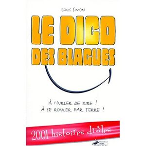 Le dico des blagues : a hurler de rire, a se rouler par terre Louis Simon Hors collection