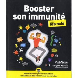 Booster son immunite pour les nuls : renforcez votre systeme immunitaire, combattez les maladies et  Wendy Warner, Kellyann Petrucci First Editions