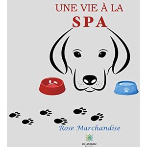 Une vie a la SPA  rose marchandise Le Lys bleu editions