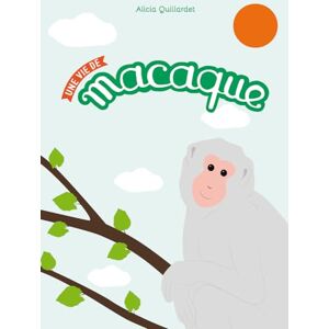 Une vie de macaque Alicia Quillardet Ed. du Ricochet