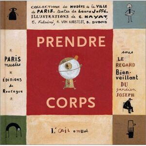 Prendre corps  paris - musees Editions du Rouergue