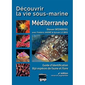 Decouvrir la vie sous-marine : Mediterranee : guide d'identification, 850 especes de faune et flore Steven Weinberg GAP