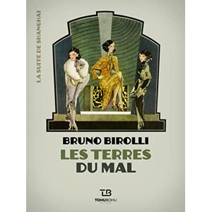 La suite de Shanghai Vol 2 Les terres du mal Bruno Birolli Tohu Bohu editions
