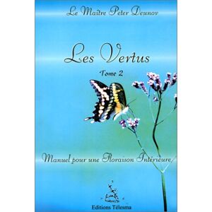 Les vertus : manuel pour une floraison interieure. Vol. 1 Peter Deunov Telesma