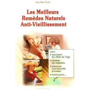 les meilleurs remedes naturels anti-vieillissement : pour repousser les effets de l'age, chasser les david, jean-marc lmv ed.