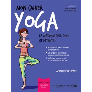Mon cahier yoga : la méthode feel good et détente ! Géraldine Lethenet Solar - Publicité
