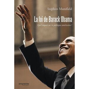 La foi de Barack Obama : quel impact sur la politique americaine ? Stephen Mansfield Empreinte temps present