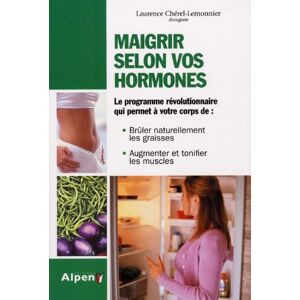 Maigrir selon vos hormones : enfin du nouveau dans la minceur ! Laurence Cherel-Lemonnier Alpen editions