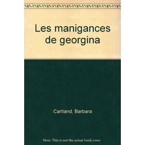 Les manigances de Georgina Barbara Cartland J