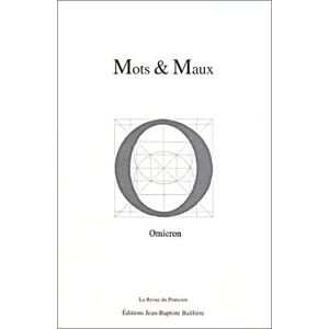 Mots et maux : jeux de mots d'Omicron : 180 textes publies de 1988 a 2000 dans la Revue du Praticien Loïc Capron J.-B. Bailliere