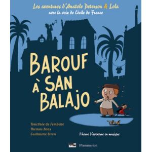 Les aventures d'Anatole Peterson & Lola. Barouf a San Balajo Timothee de Fombelle, Thomas Baas Flammarion